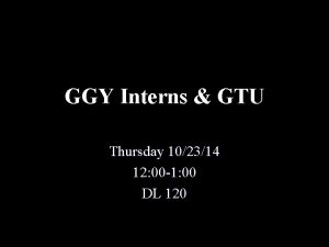 GGY Interns GTU Thursday 102314 12 00 1
