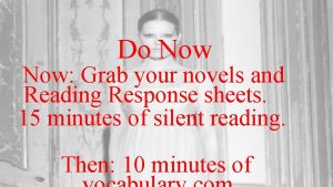 Do Now Grab your novels and Reading Response