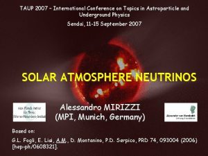 TAUP 2007 International Conference on Topics in Astroparticle