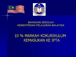 BAHAGIAN SEKOLAH KEMENTERIAN PELAJARAN MALAYSIA 10 MARKAH KOKURIKULUM