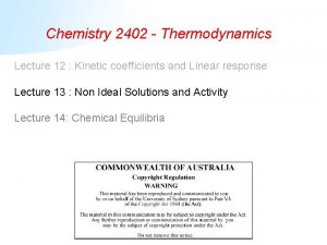 Chemistry 2402 Thermodynamics Lecture 12 Kinetic coefficients and