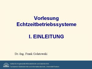 Vorlesung Echtzeitbetriebssysteme I EINLEITUNG Dr Ing Frank Golatowski