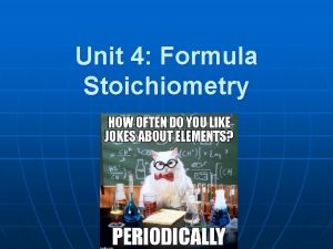 Unit 4 Formula Stoichiometry What is stoichiometry n