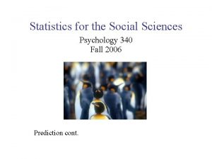Statistics for the Social Sciences Psychology 340 Fall