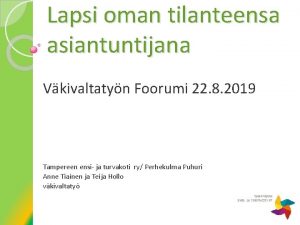 Lapsi oman tilanteensa asiantuntijana Vkivaltatyn Foorumi 22 8