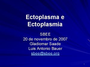 Ectoplasma e Ectoplasmia SBEE 20 de novembro de