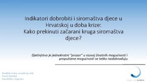 Indikatori dobrobiti i siromatva djece u Hrvatskoj u