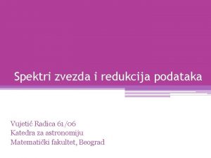 Spektri zvezda i redukcija podataka Vujeti Radica 6106