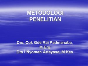 METODOLOGI PENELITIAN Drs Cok Gde Rai Padmanaba M