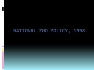 NATIONAL ZOO POLICY 1998 National Zoo Policy The