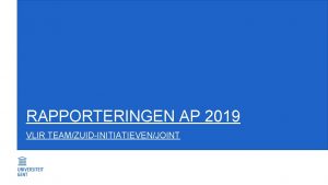 RAPPORTERINGEN AP 2019 VLIR TEAMZUIDINITIATIEVENJOINT WORKFLOW RAPPORTERING VLIR