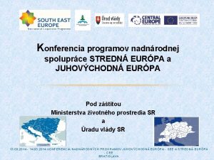 Konferencia programov nadnrodnej spoluprce STREDN EURPA a JUHOVCHODN