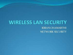 WIRELESS LAN SECURITY KIRAN CHAMARTHI NETWORK SECURITY Definition