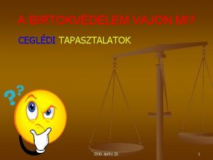 A BIRTOKVDELEM VAJON MI CEGLDI TAPASZTALATOK 2010 prilis