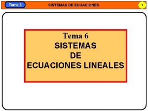 Tema 6 SISTEMAS DE ECUACIONES LINEALES 1 Tema