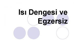 Is Dengesi ve Egzersiz Is Dengesi l Organizmada