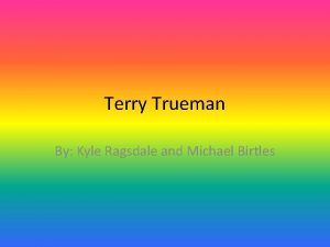 Terry Trueman By Kyle Ragsdale and Michael Birtles