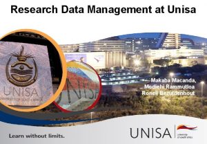 Research Data Management at Unisa Makaba Macanda Modiehi