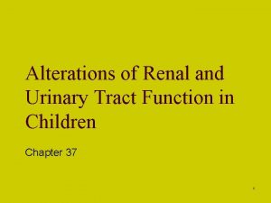 Alterations of Renal and Urinary Tract Function in
