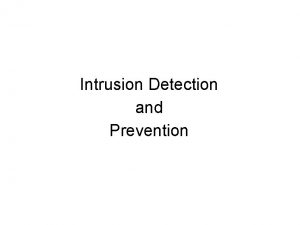 Intrusion Detection and Prevention Objectives Purpose of IDSs