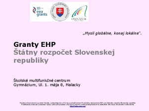 Mysli globlne konaj loklne Granty EHP ttny rozpoet