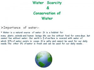 Water Scarcity Conservation of Water Importance of water