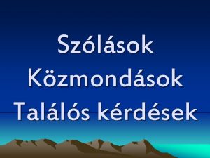 Szlsok Kzmondsok Talls krdsek Nhny talls krds Melyik