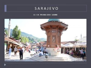 SARAJEVO 13 I 14 TRVANJA 2019 GODINE Ciljevi