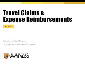Travel Claims Expense Reimbursements 10182021 Presented by Carise