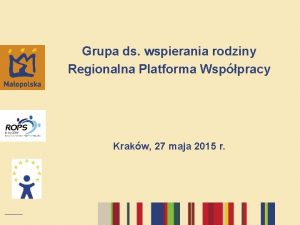 Grupa ds wspierania rodziny Regionalna Platforma Wsppracy Krakw