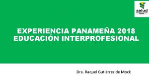 EXPERIENCIA PANAMEA 2018 EDUCACIN INTERPROFESIONAL Dra Raquel Gutirrez