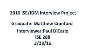 2016 ISEIDM Interview Project Graduate Matthew Cranford Interviewer
