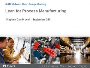 QAD Midwest User Group Meeting Lean for Process