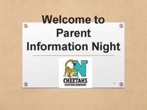 Welcome to Parent Information Night 1 Our Team