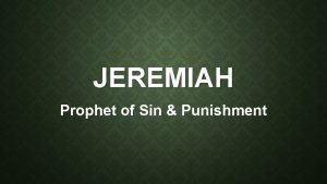 JEREMIAH Prophet of Sin Punishment JEREMIAH PLOT Jeremiah