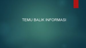 TEMU BALIK INFORMASI Anggota Tri Bagas W 14