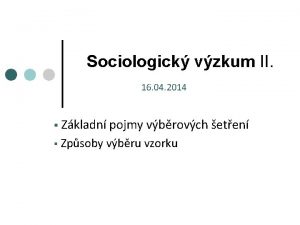 Sociologick vzkum II 16 04 2014 Zkladn pojmy