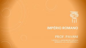 IMPRIO ROMANO PROF PAVANI CAPTULO 3 ANTIGUIDADE CLSSICA