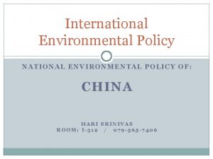 International Environmental Policy NATIONAL ENVIRONMENTAL POLICY OF CHINA