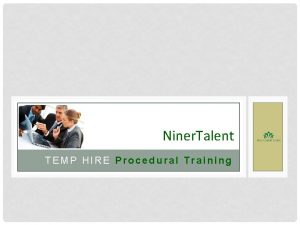 Niner Talent TEMP HIRE Procedural Training TOPICS Review