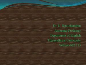 Dr K Ravichandran Associate Professor Department of English