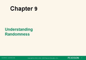 Chapter 9 Understanding Randomness Copyright 2014 2012 2009