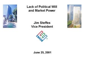 Lack of Political Will and Market Power Jim