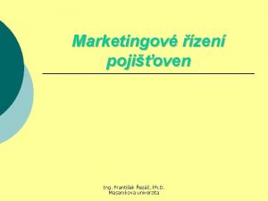 Marketingov zen pojioven Ing Frantiek ez Ph D