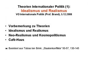 Theorien Internationaler Politik 1 Idealismus und Realismus VO