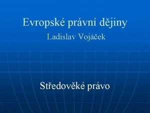 Evropsk prvn djiny Ladislav Vojek Stedovk prvo Vvoj