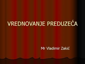 VREDNOVANJE PREDUZEA Mr Vladimir Zaki Pojmovi TROAK Cena
