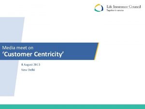 Media meet on Customer Centricity 8 August 2013