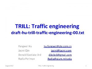 TRILL Traffic engineering drafthutrilltrafficengineering00 txt Fangwei Hu hu