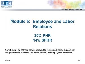 Module 5 Employee and Labor Relations 20 PHR